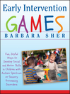 Early Intervention Games (eBook): Fun, Joyful Ways to Develop Social and Motor Skills in Children with Autism Spectrum or Sensory Processing Disorders